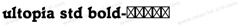 ultopia std bold字体转换